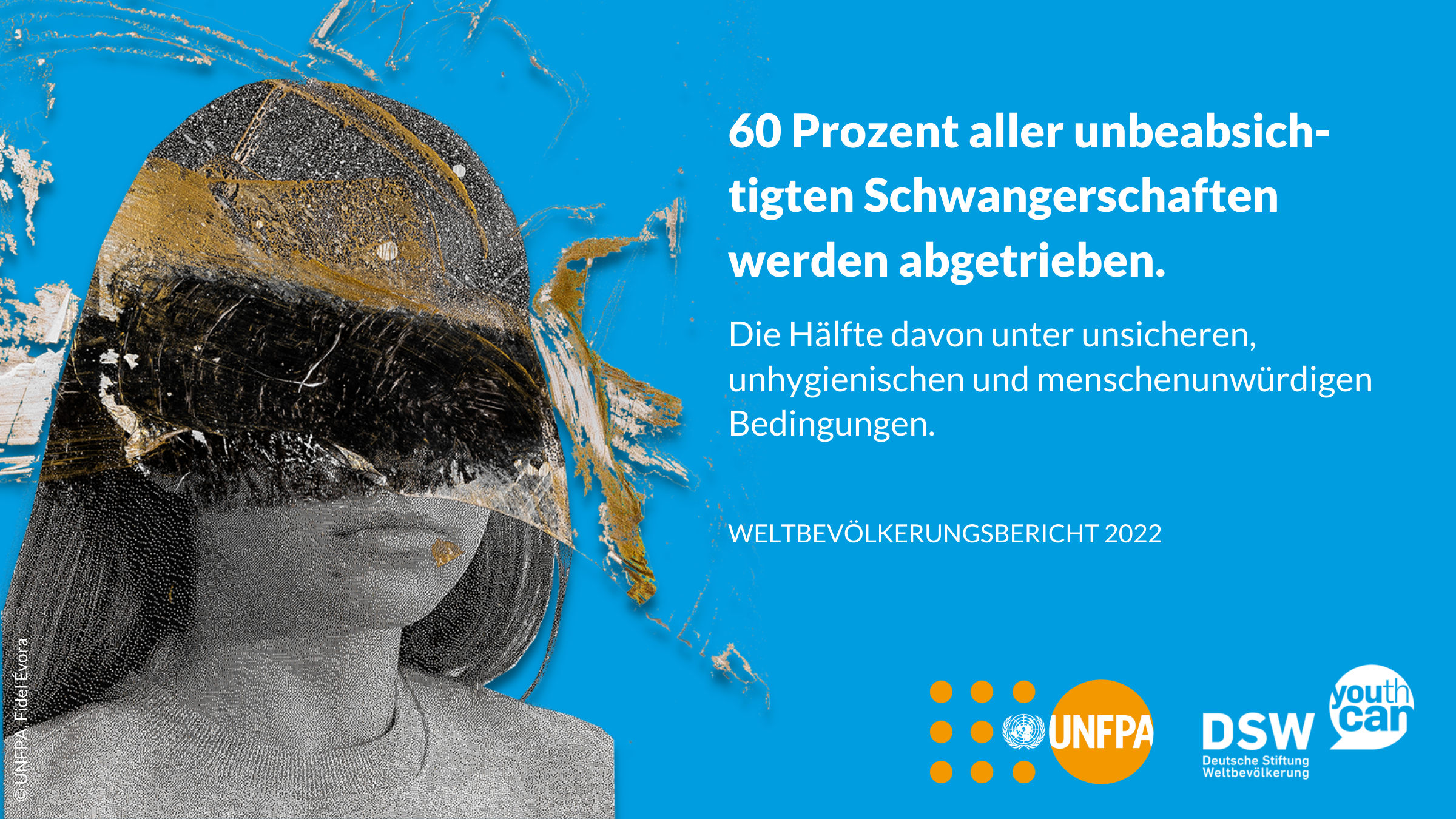 60 Prozent aller unbeabsichtigten Schwangerschaften werden abgetrieben. Die Hälfte davon unter unsicheren, unhygienischen und menschenunwürdigen Bedingungen. Weltbevölkerungsbericht 2022