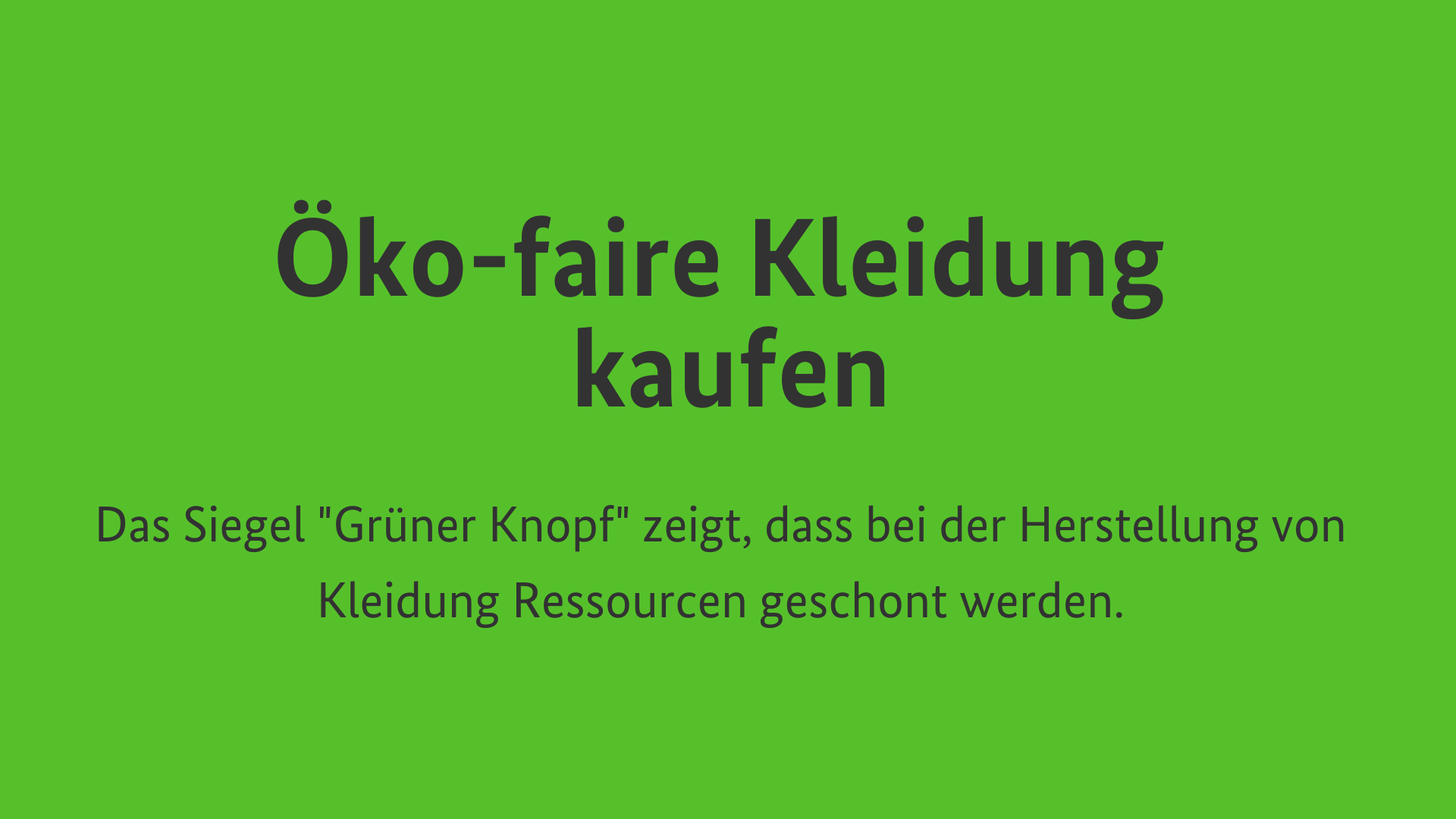 Öko-faire Kleidung kaufen: Das Siegel "Grüner Knopf" zeigt, dass bei der Herstellung von Kleidung Ressourcen geschont werden.
