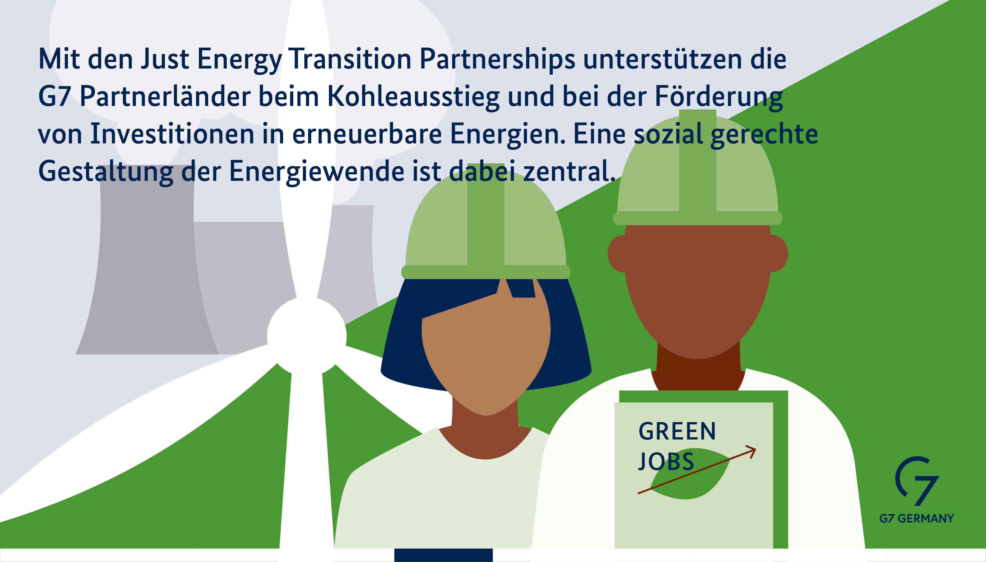 Mit den Just Energy Transition Partnerships unterstützt die G7 Partnerländer beim Kohleausstieg und bei der Förderung von Investitionen in erneuerbare Energien. Eine sozial gerechte Gestaltung der Energiewende ist dabei zentral.