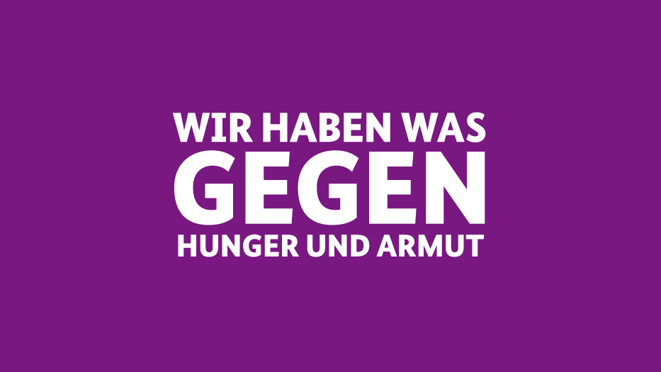 Wir haben was gegen Hunger und Armut