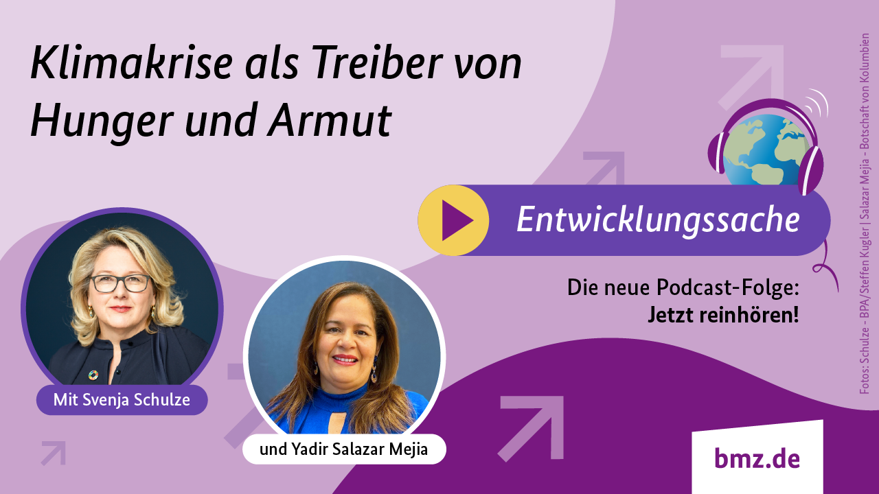 Grafik: Klimakrise als Treiber von Hunger und Armut | Entwicklungssache | Die neue Podcast-Folge: Jetzt reinhören! Mit Svenja Schulze und Yadir Salazar Mejia