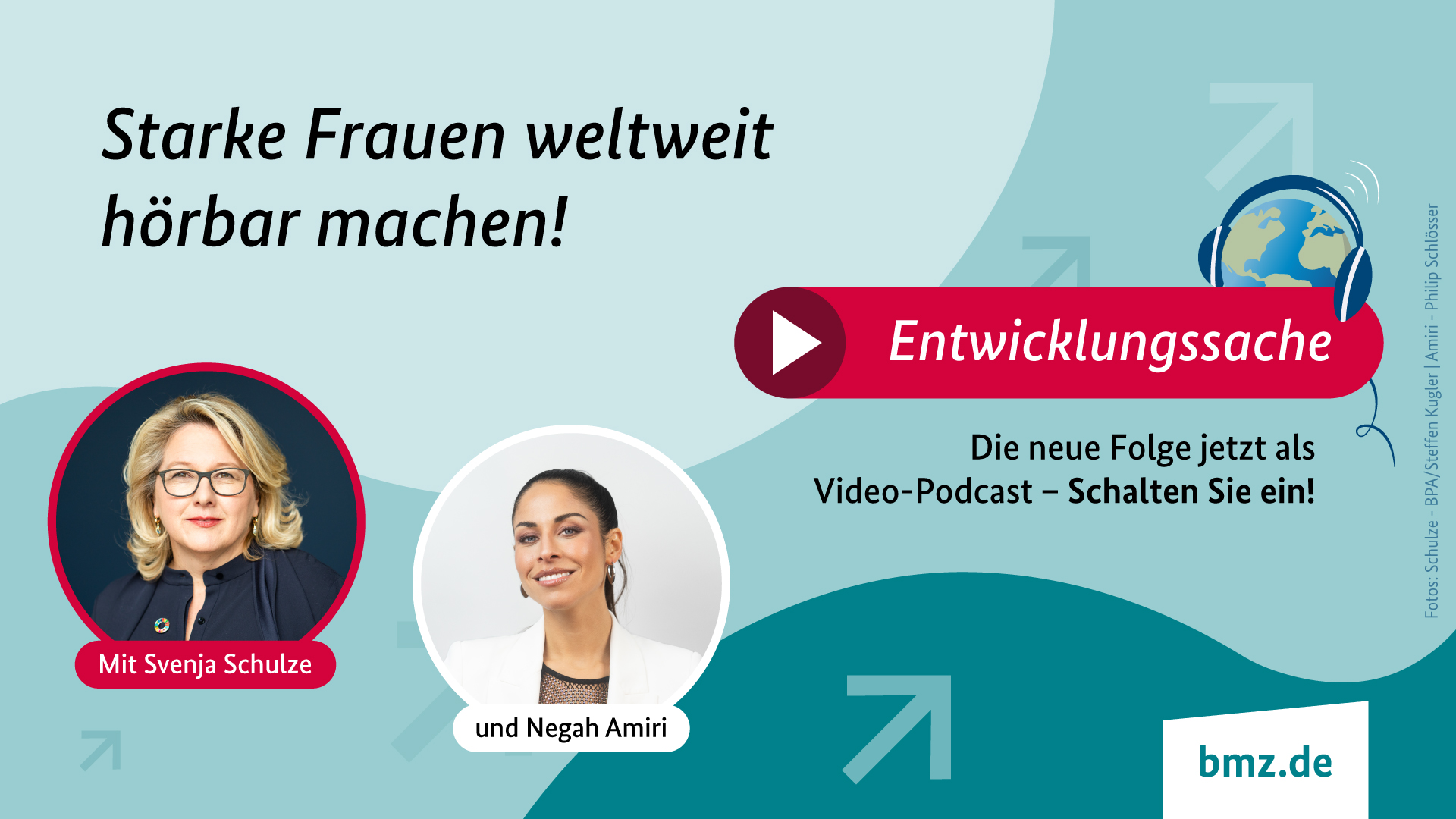 Grafik: Starke Frauen weltweit hörbar machen!  | Entwicklungssache | Die neue Folge jetzt als Video-Podcast – Schalten Sie ein! Mit Svenja Schulze und Negah Amiri