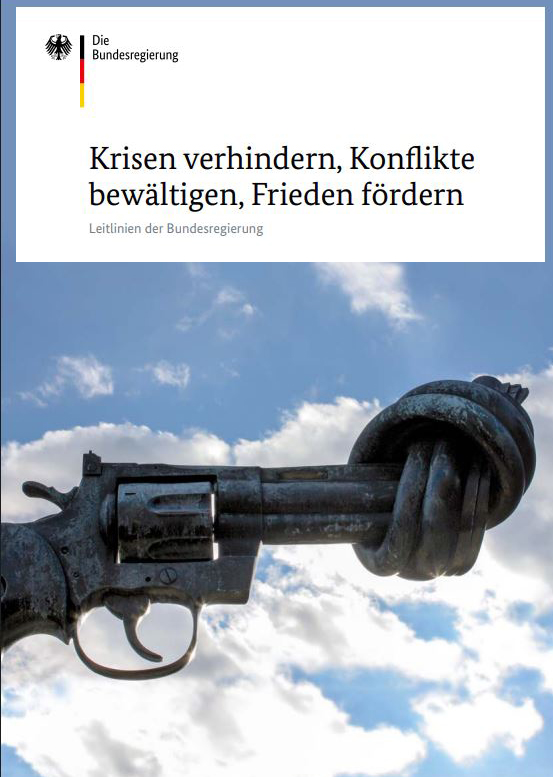 Leitlinien der Bundesregierung: Krisen verhindern, Konflikte bewältigen, Frieden fördern 