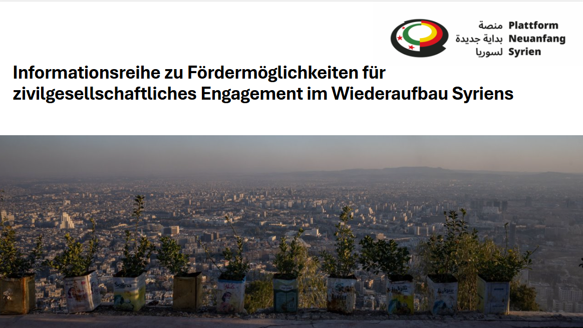 Informationsreihe zu Fördermöglichkeiten für zivilgesellschaftliches Engagement Syrien