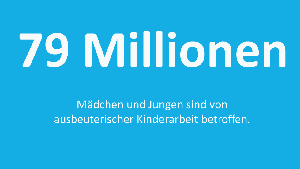 79 Millionen Mädchen und Jungen sind von ausbeuterischer Kinderarbeit betroffen.