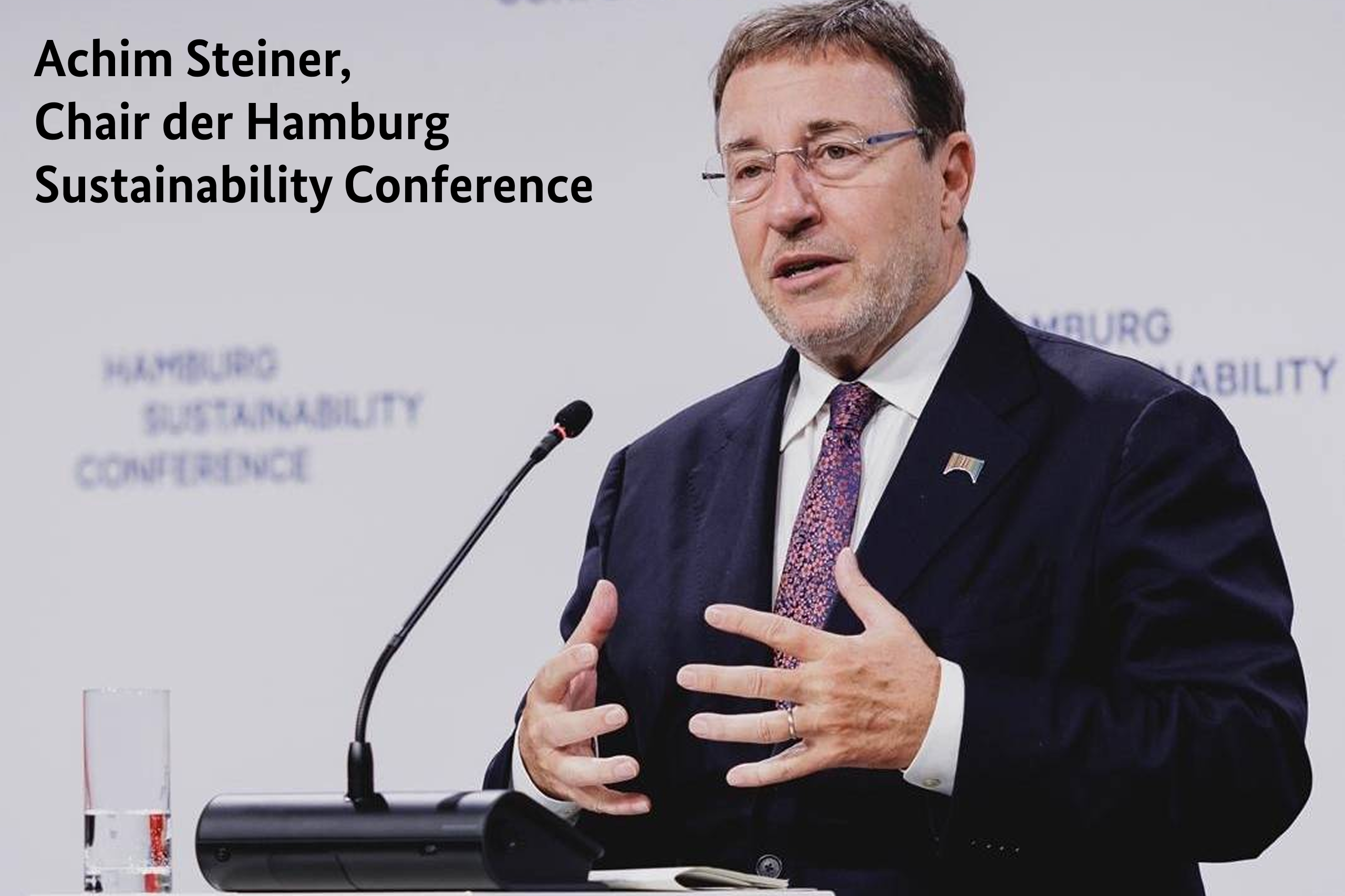 Protrait eines Mannes. Im Bild geschrieben steht: Achim Steiner, Chair der Hamburg Sustainability Conference.