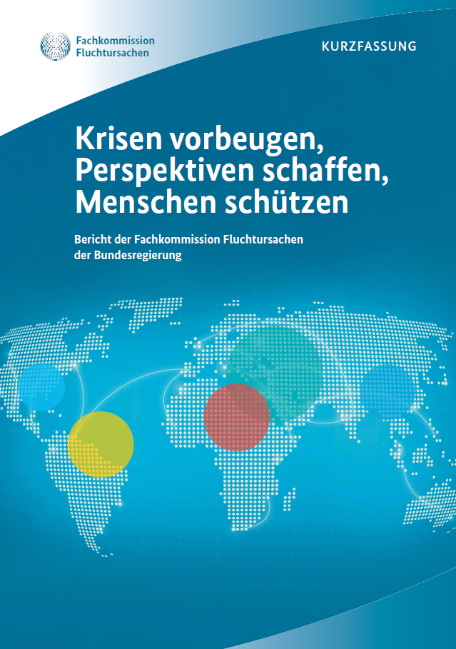 Titelblatt: Krisen vorbeugen, Perspektiven schaffen, Menschen schützen | Bericht der Fachkommission Fluchtursachen der Bundesregierung (Kurzfassung)