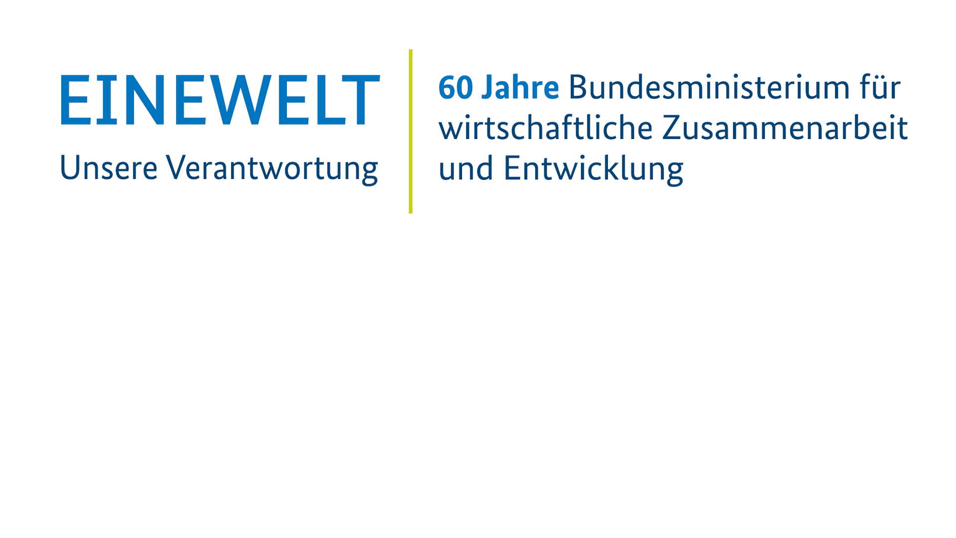 EINEWELT – Unsere Verantwortung | 60 Jahre Bundesministerium für wirtschaftliche Zusammenarbeit und Entwicklung